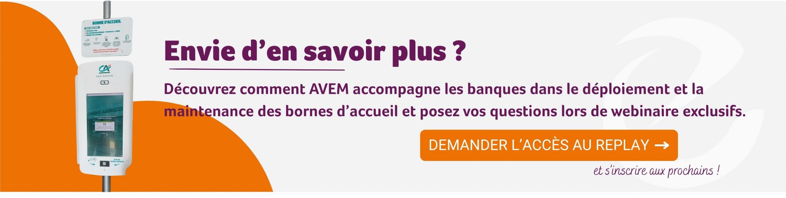 Webinaire AVEM – Bornes d’accueil en agence bancaire. Webinaire AVEM – Bornes d’accueil en agence bancaire.