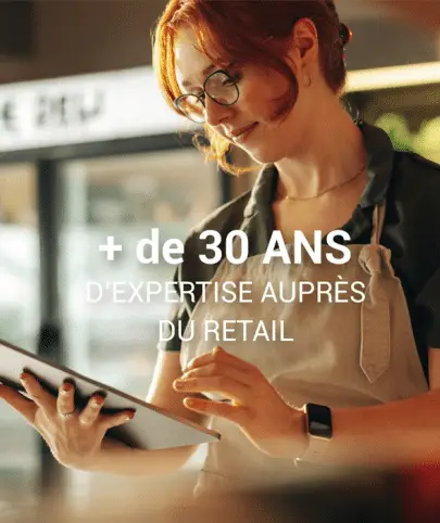 + de 30 ans d'expertise auprès du retail